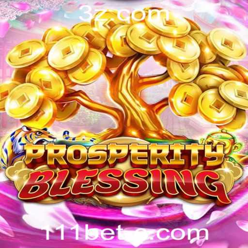 ProsperityBlessing: Descubra a Aventura na Plataforma 111bet