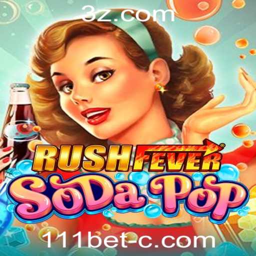 Descubra o Mundo Vibrante de RushFeverSodaPop na Plataforma 111bet